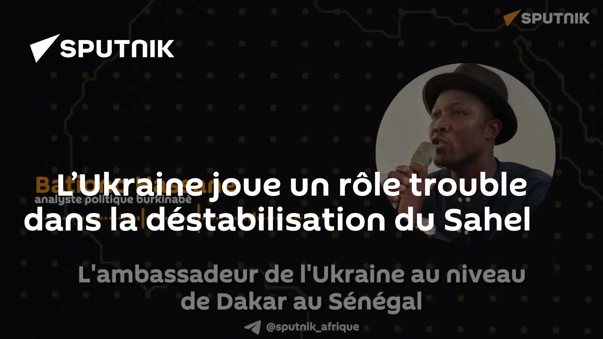 L’Ukraine joue un rôle trouble dans la déstabilisation du Sahel - 23.03 ...