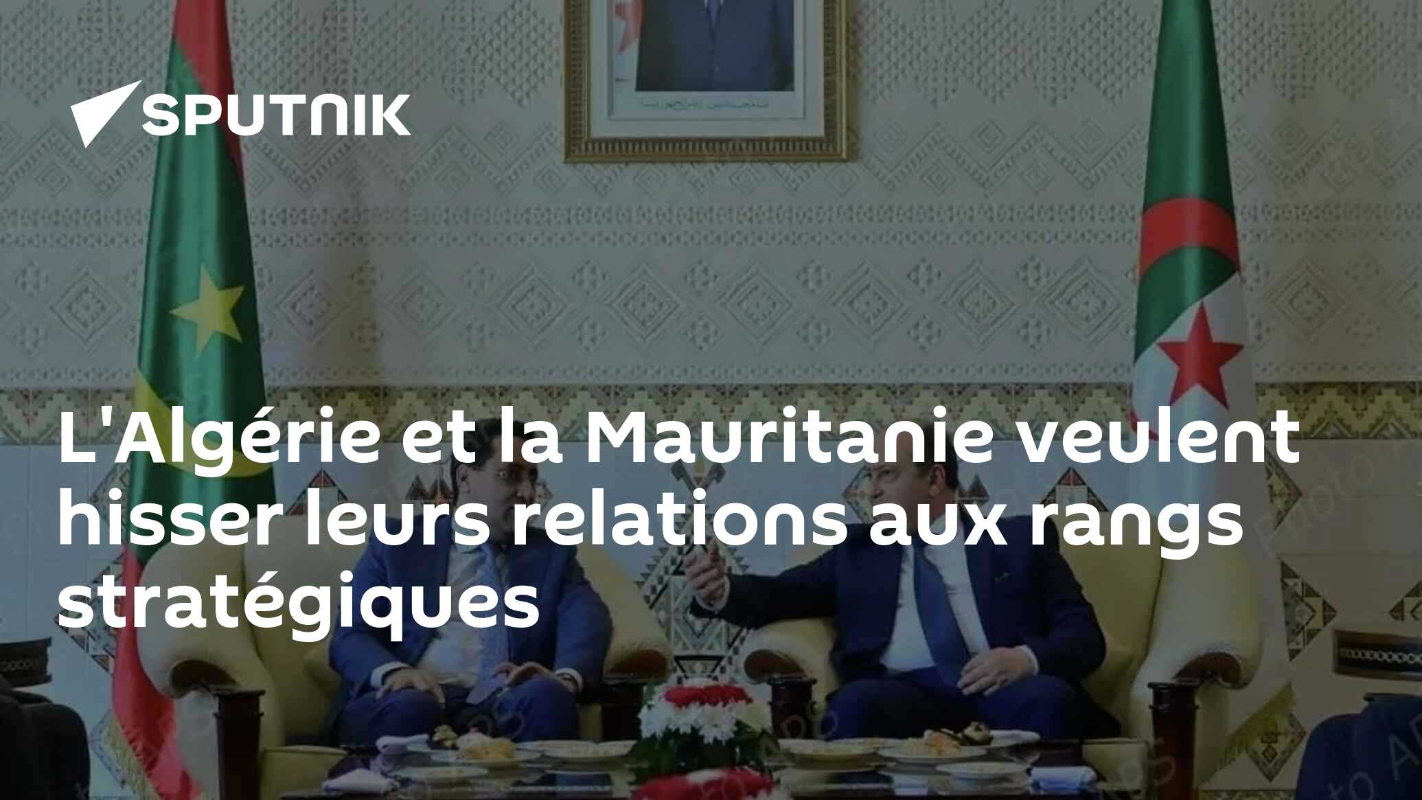 L'Algérie et la Mauritanie veulent hisser leurs relations aux rangs stratégiques
