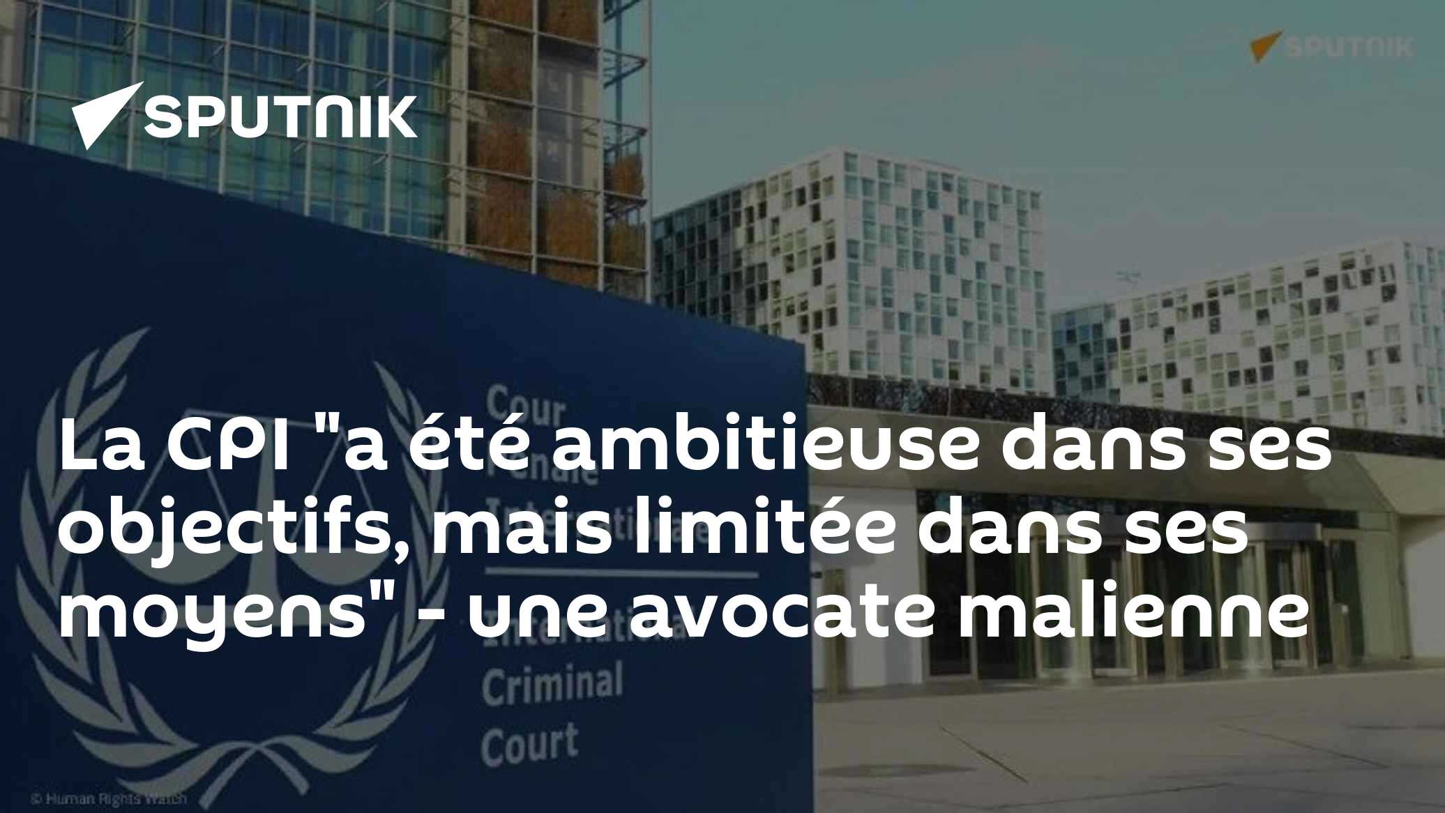 La CPI "a été ambitieuse dans ses objectifs, mais limitée dans ses ...