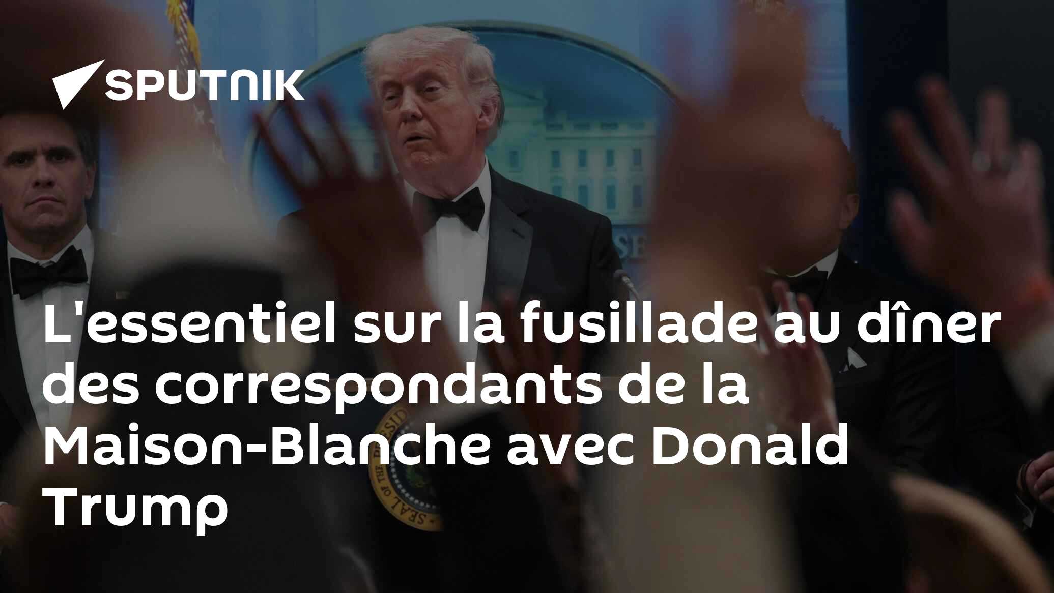 L'essentiel sur la fusillade au dîner des correspondants de la Maison-Blanche avec Donald Trump