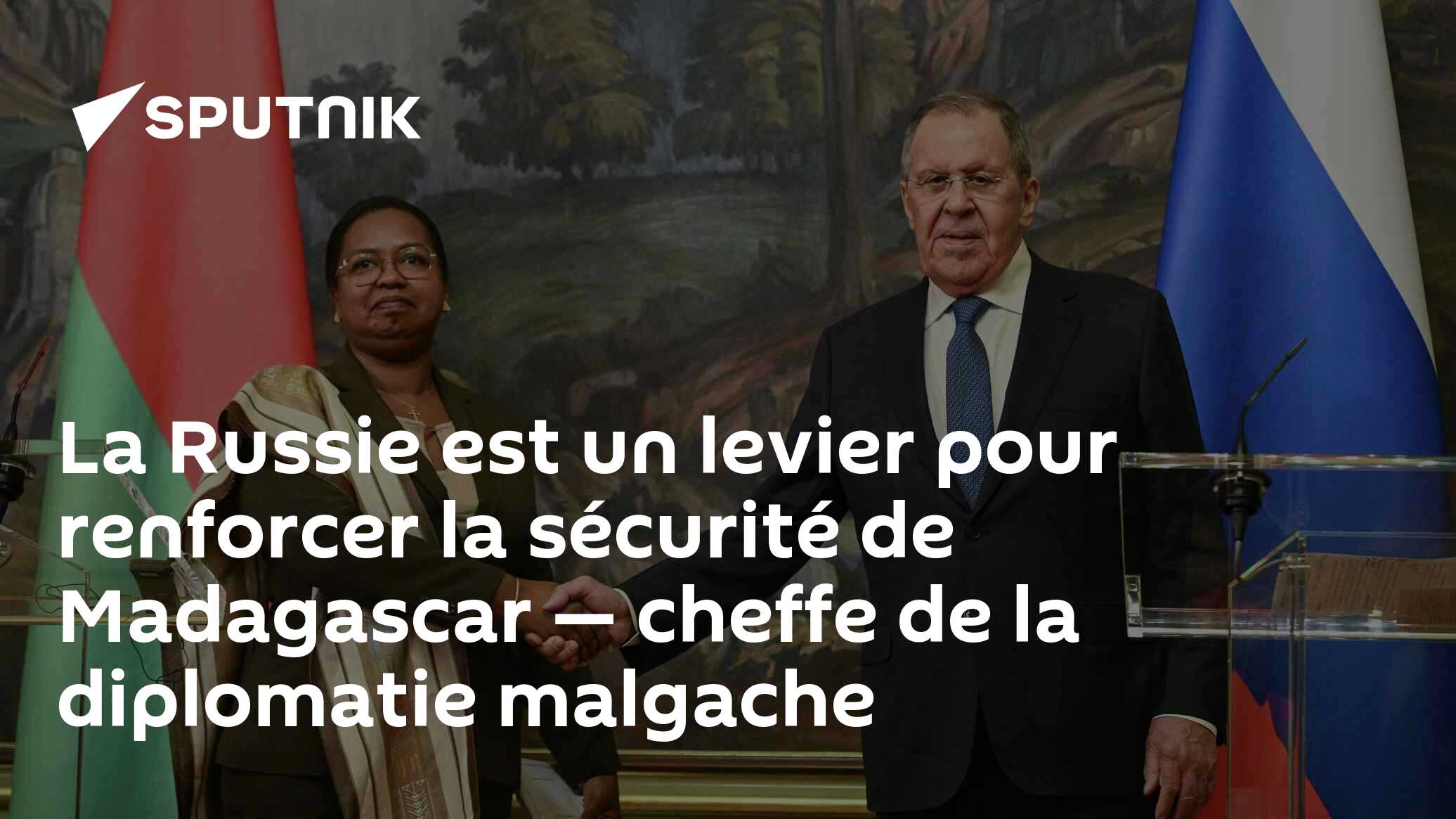 La Russie est un levier pour renforcer la sécurité de Madagascar — cheffe de la diplomatie malgache