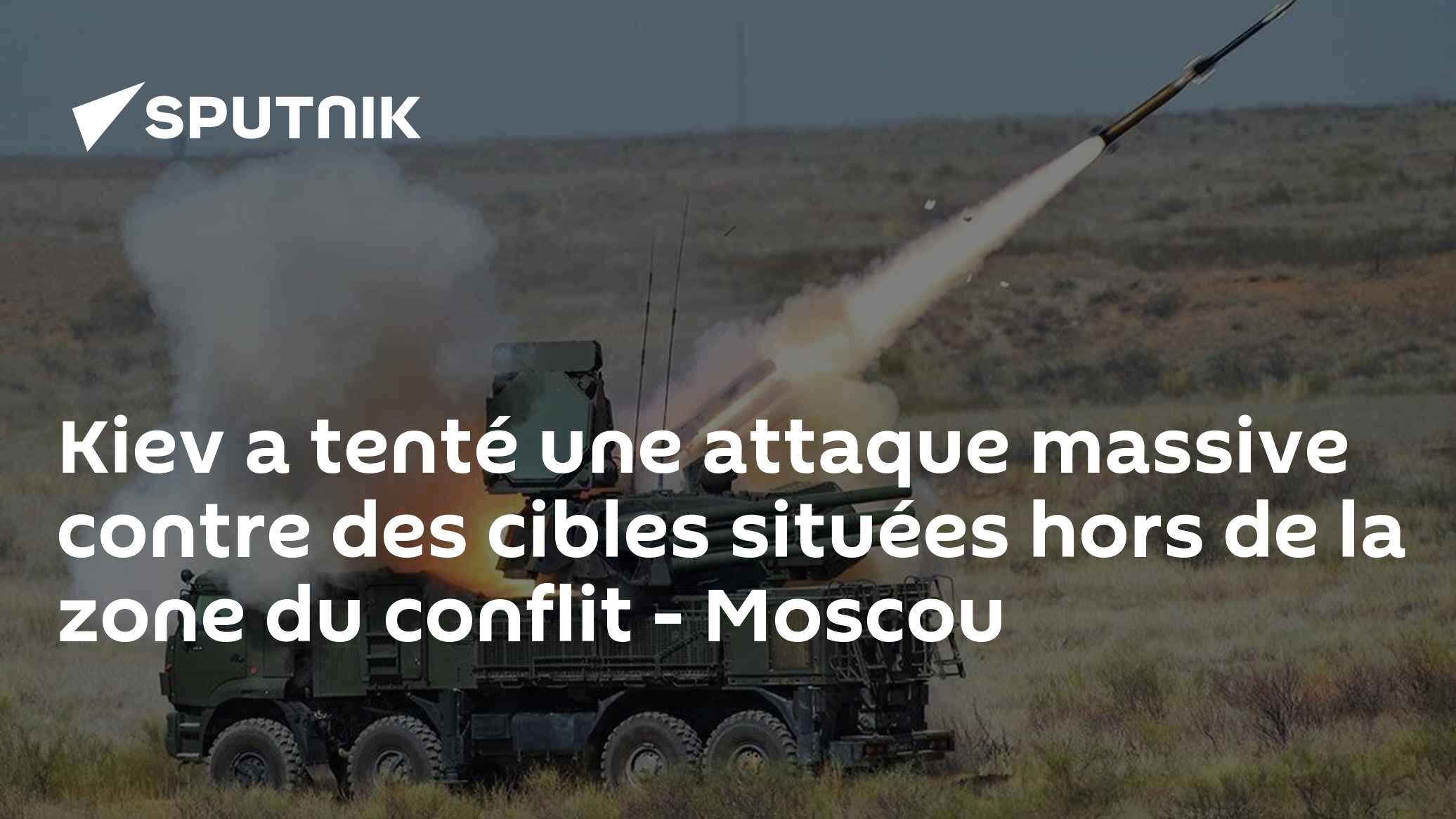 Kiev a tenté une attaque massive contre des cibles situées hors de la zone du conflit - Moscou