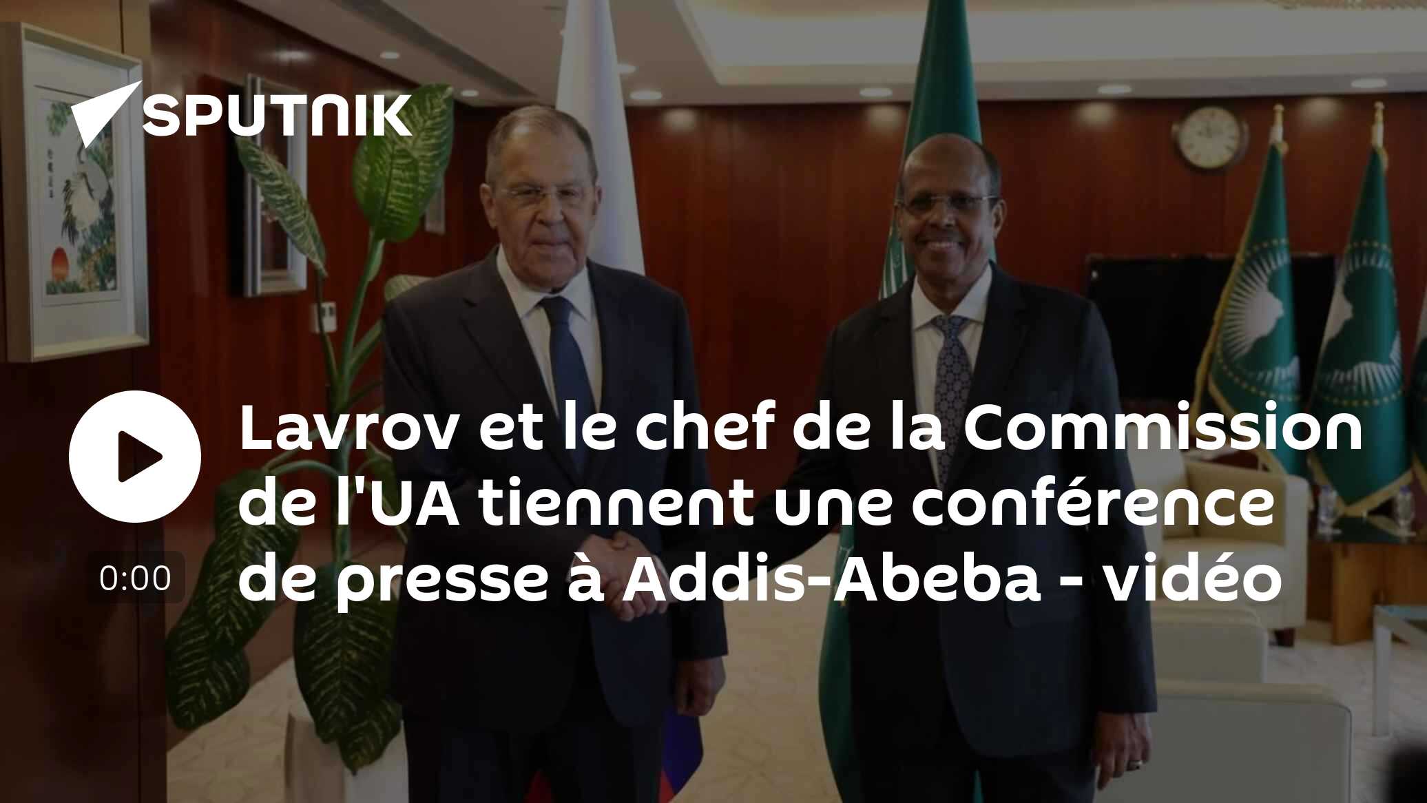 Lavrov et le chef de la Commission de l'UA tiennent une conférence de presse à Addis-Abeba - vidéo 