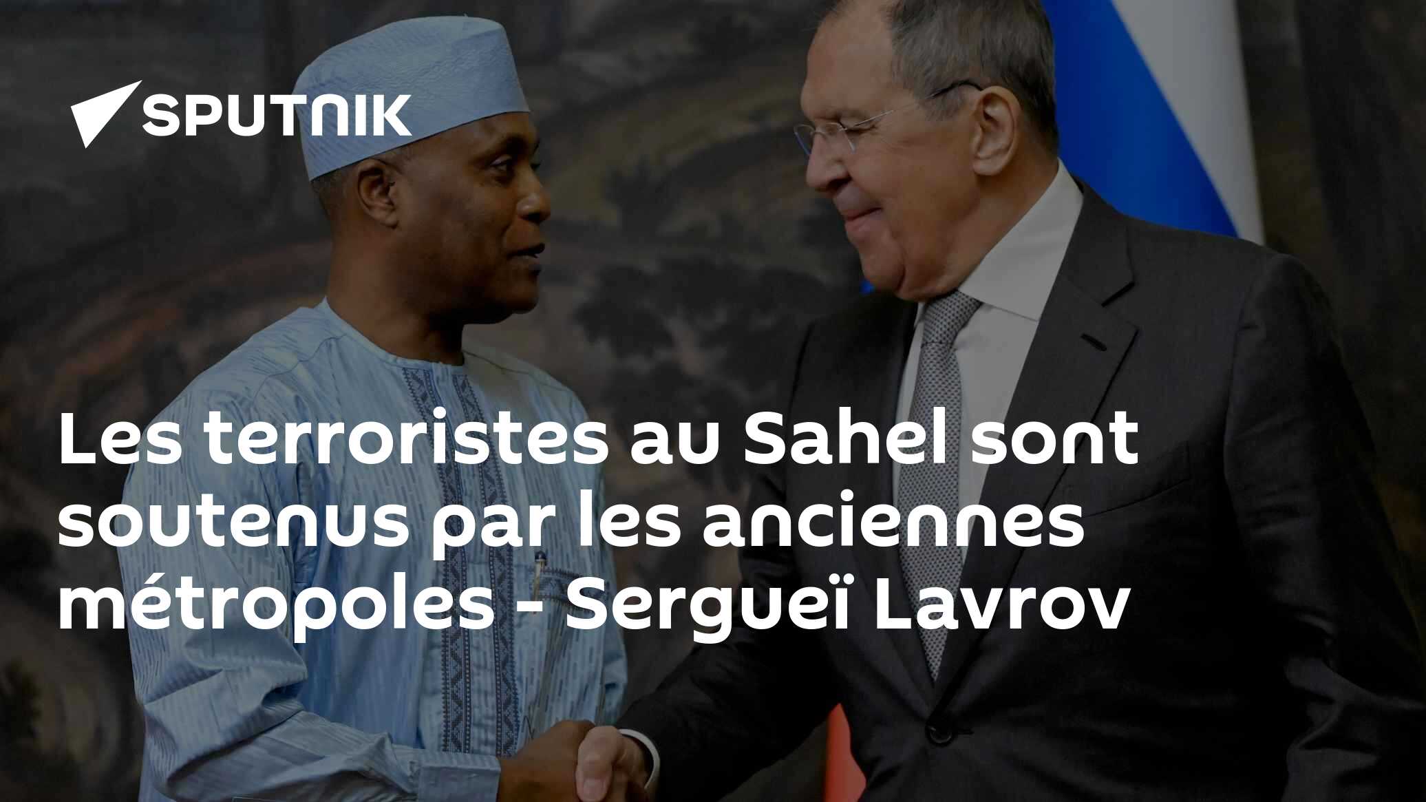 Les terroristes au Sahel sont soutenus par les anciennes métropoles - Sergueï Lavrov