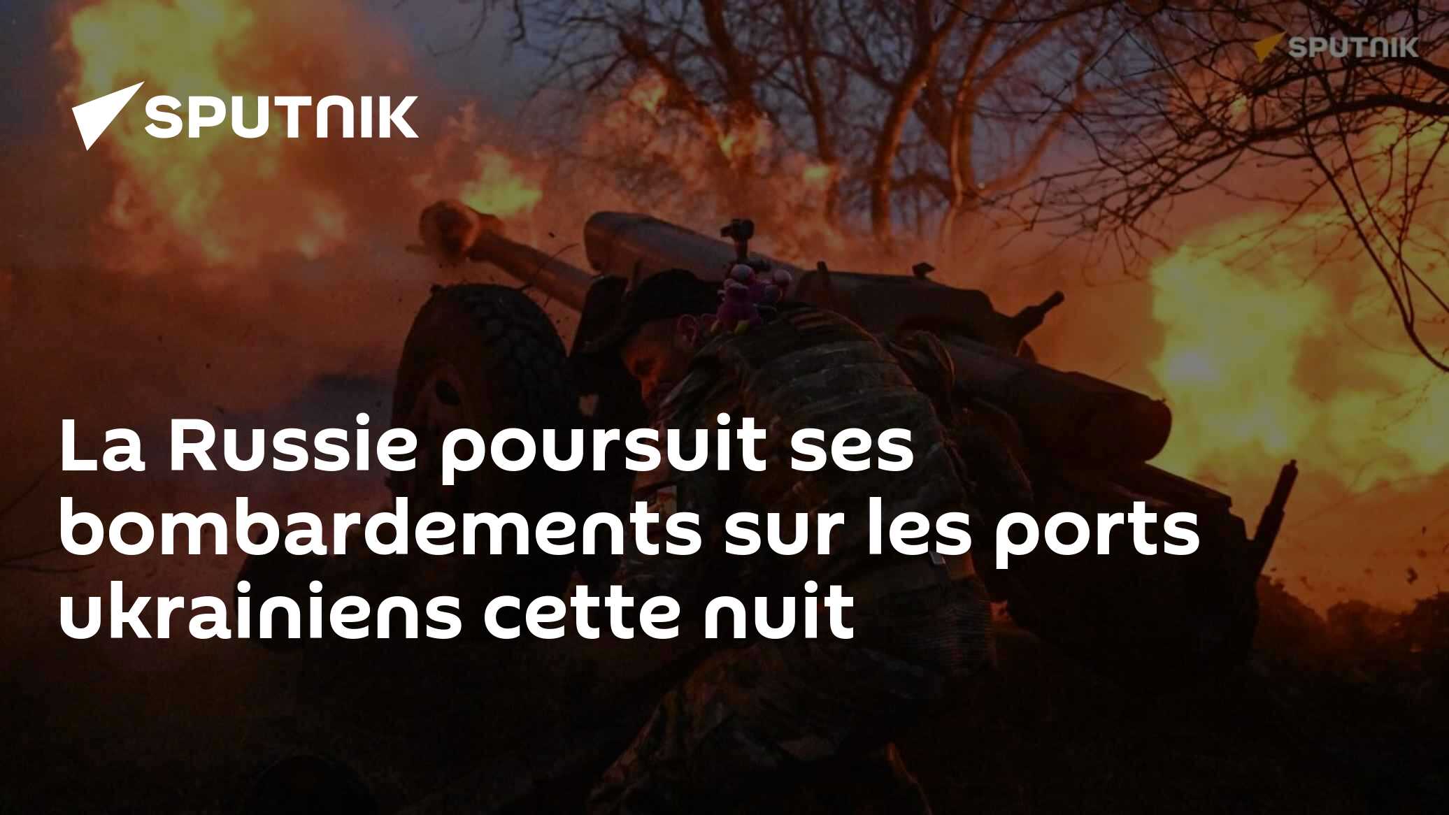 La Russie poursuit ses bombardements sur les ports ukrainiens cette nuit