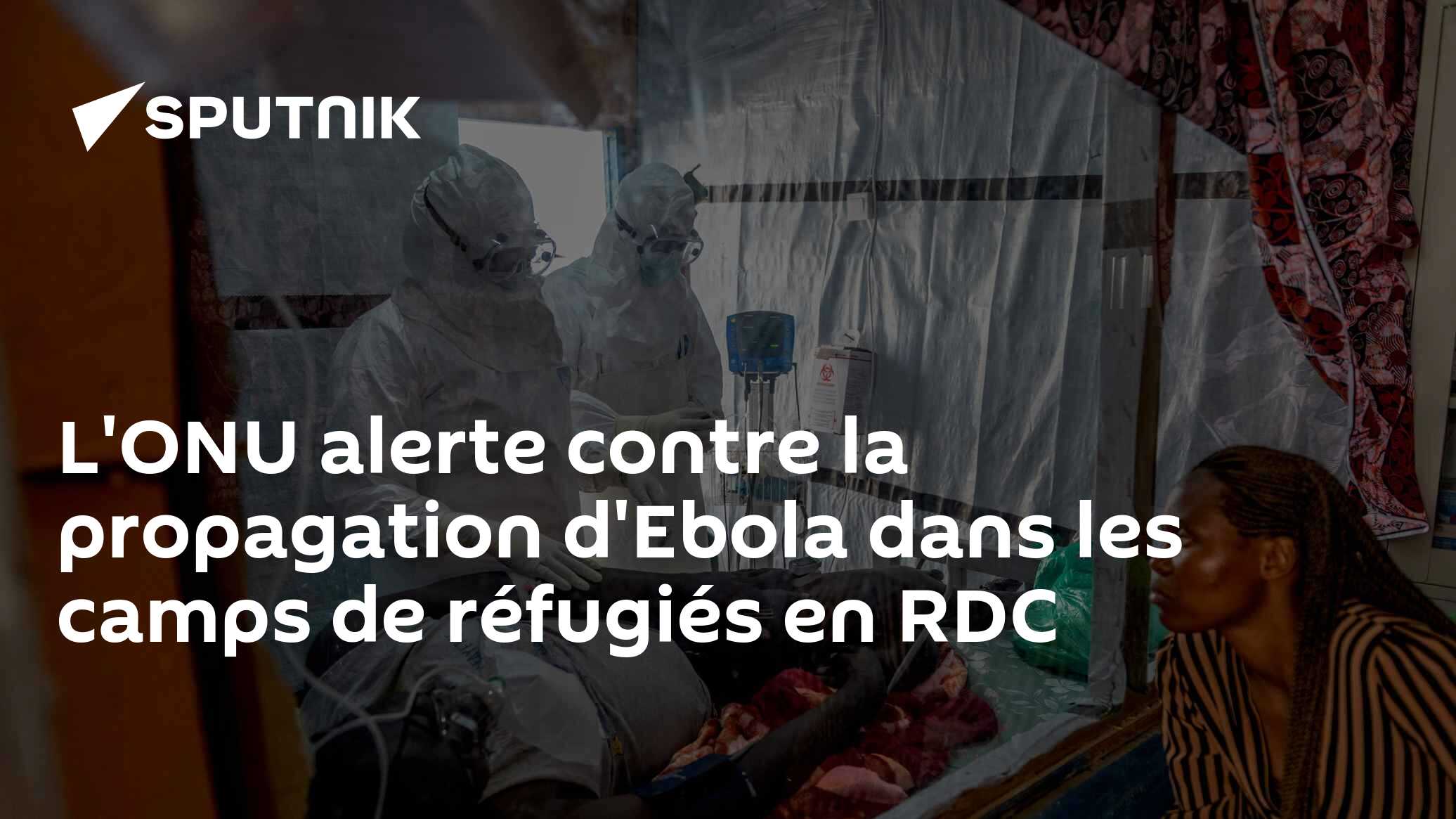 L'ONU alerte contre la propagation d'Ebola dans les camps de réfugiés en RDC