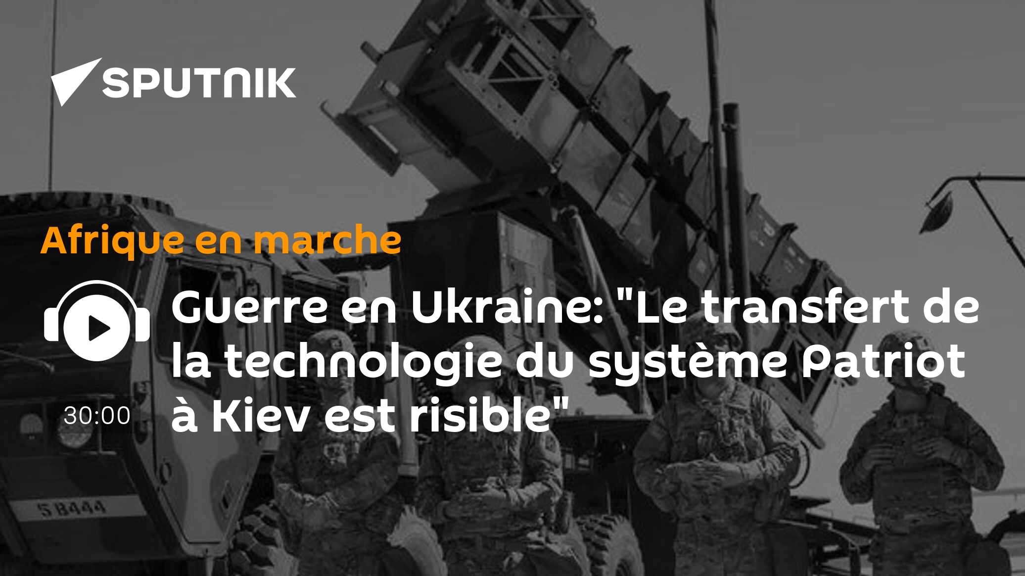 Guerre en Ukraine: "Le transfert de la technologie du système Patriot à Kiev est risible"