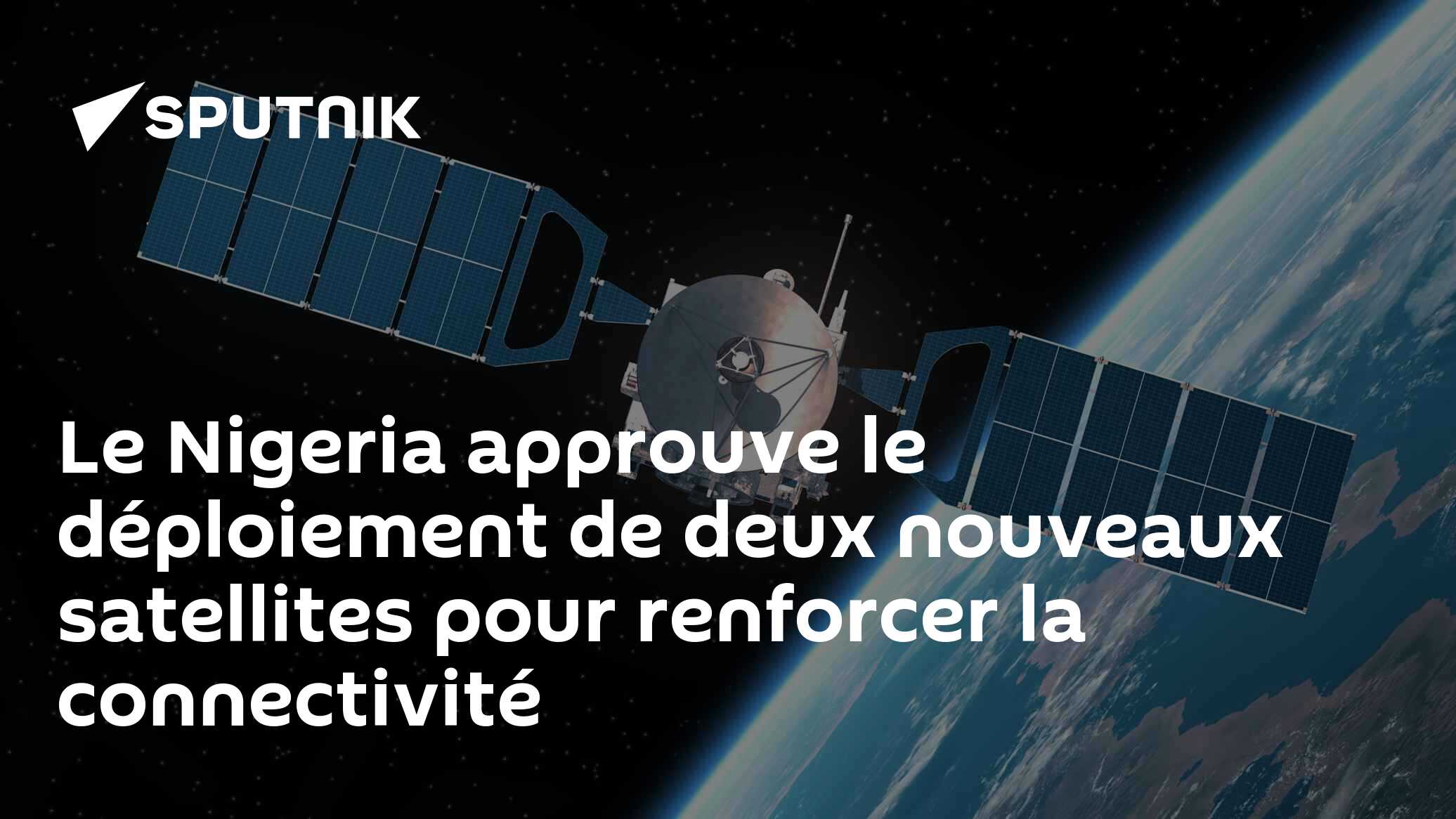 Le Nigeria approuve le déploiement de deux nouveaux satellites pour renforcer la connectivité
