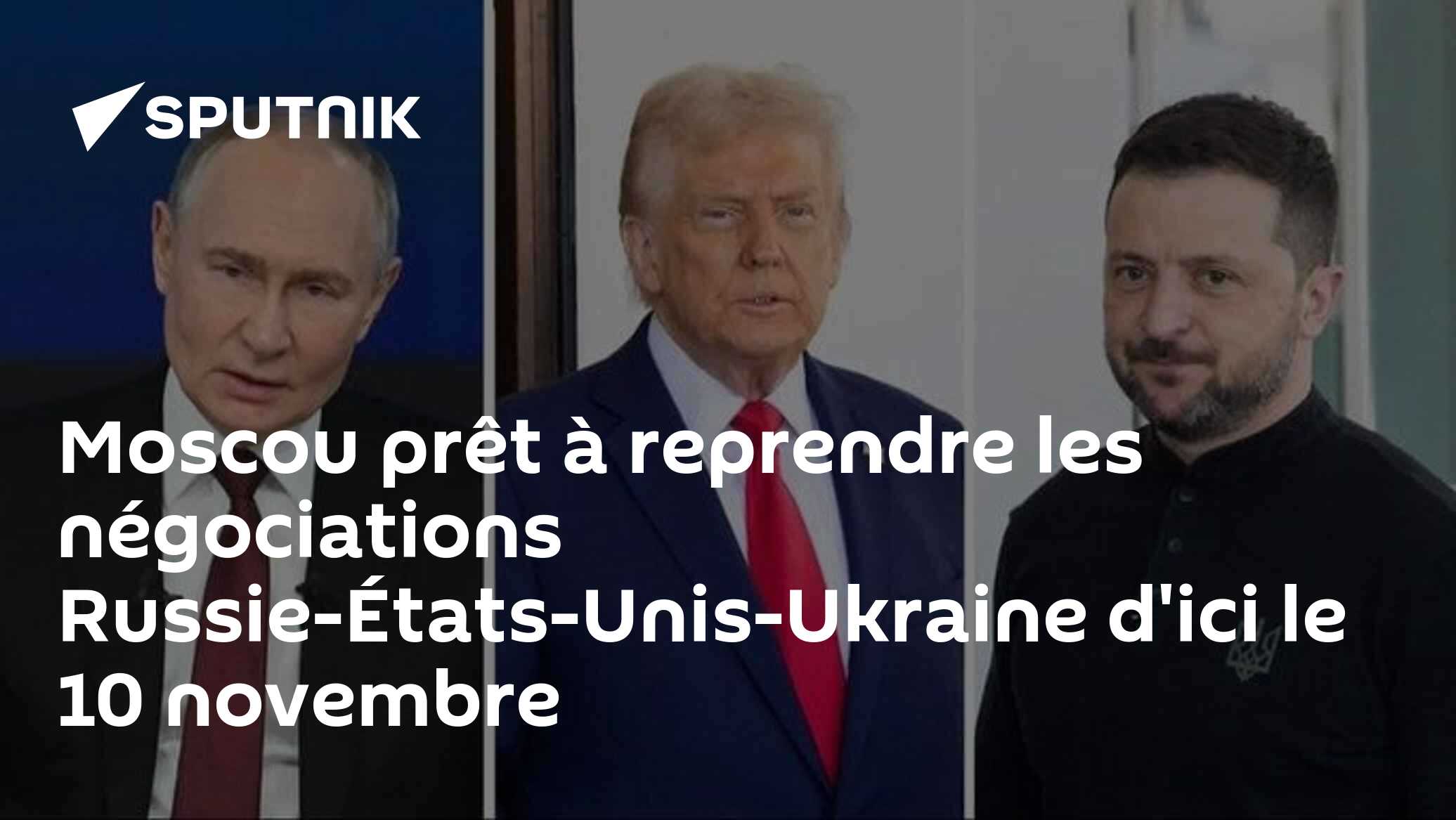 Moscou prêt à reprendre les négociations Russie-États-Unis-Ukraine d'ici le 10 novembre