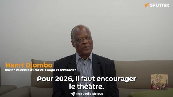 #SputnikRadio | Pour 2026, il faut encourager le théâtre, avance au micro de Sputnik Afrique Henri Djombo, ancien ministre d'État et romancier congolais - Sputnik Afrique