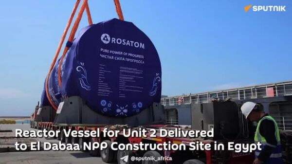 Russia Delivers Reactor Pressure Vessel to El Dabaa NPP Construction Site in Egypt: Rosatom - Sputnik Africa