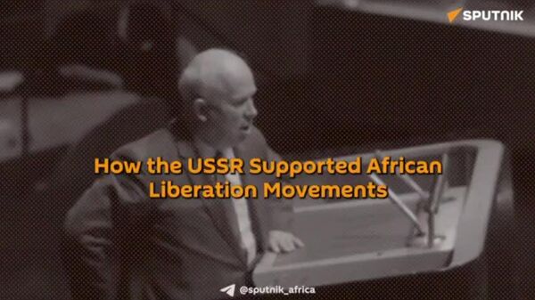 How USSR Fueled Africa's March to Self-Determination - Sputnik Africa