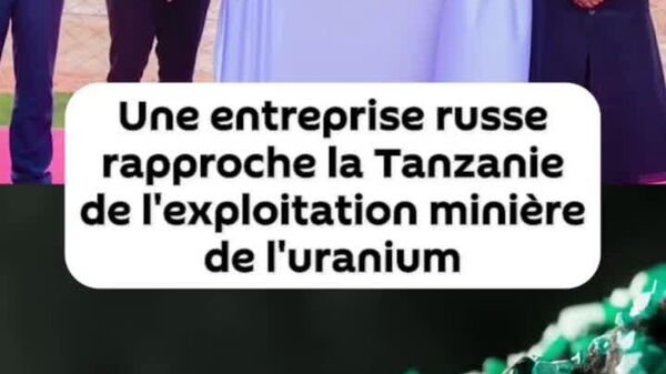 Une entreprise russe fait avancer le projet d’exploitation d’uranium en Tanzanie - Sputnik Afrique