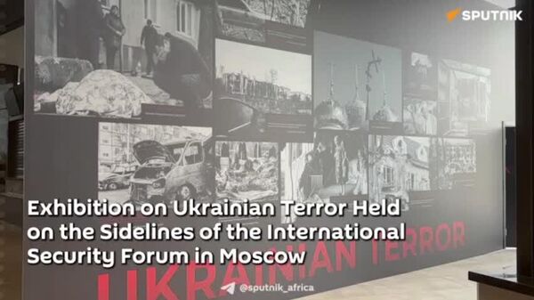 Ukrainian Terror Analyzed, Explained & Laid Bare at Exhibition Organized on Sidelines of International Security Forum - Sputnik Africa
