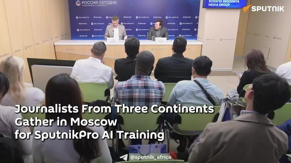 Journalists From Three Continents Gather in Moscow for SputnikPro AI Training - Sputnik Africa
