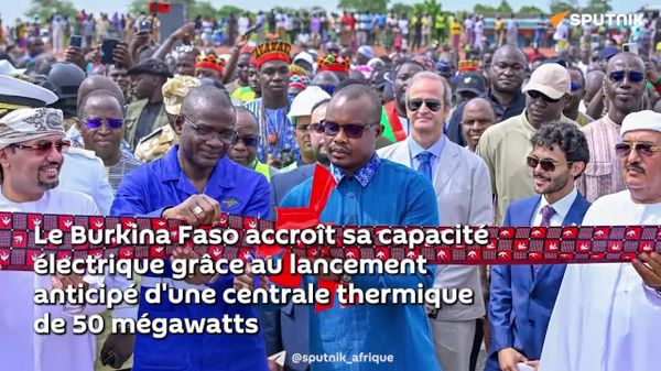 Le Burkina Faso s'avance vers la souveraineté énergétique : une centrale thermique inaugurée - les autorités - Sputnik Afrique