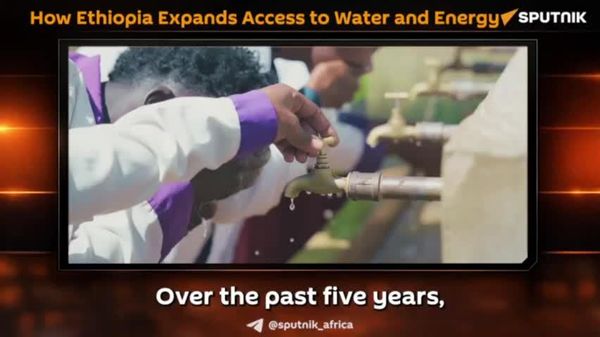 Ethiopia's Water & Energy Access Expands to 84 Million People - Sputnik Africa