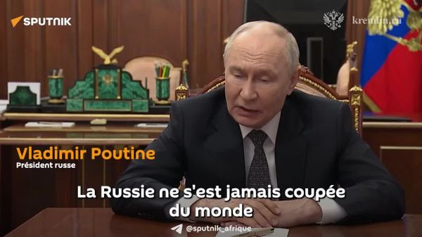 ▶ Poutine: La Russie ne s'est jamais coupée du monde et n'a aucune intention de le faire - Sputnik Afrique