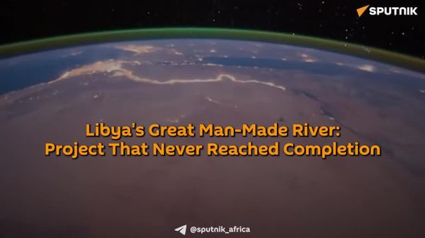 Libya’s Great Man-Made River: The Project That Never Reached Completion - Sputnik Africa