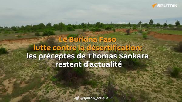 Le Burkina Faso lutte contre la désertification: les préceptes de Thomas Sankara restent d’actualité - Sputnik Afrique