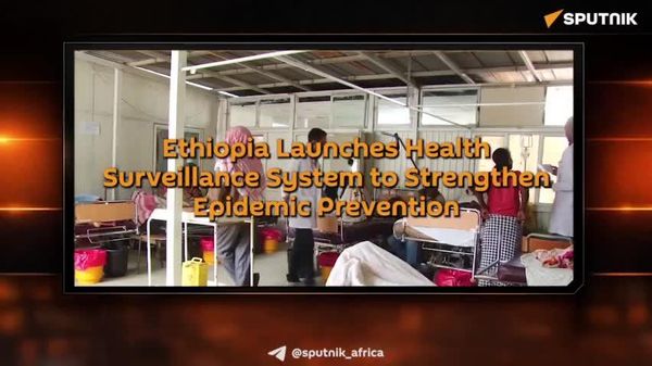 Ethiopia Rolls Out Health Surveillance System to Boost Epidemic Prevention - Sputnik Africa