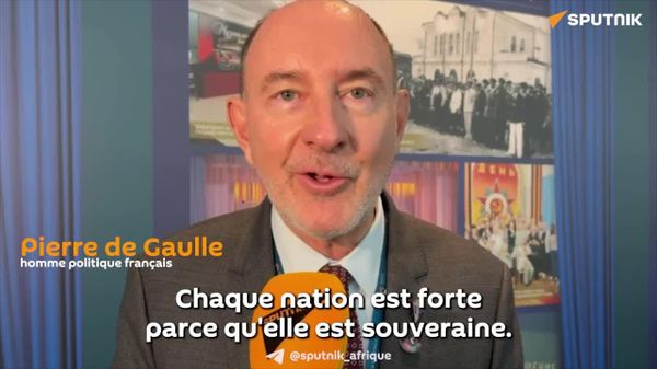 Chaque nation est forte parce qu'elle est souveraine – Pierre de Gaulle à Sputnik Afrique - Sputnik Afrique
