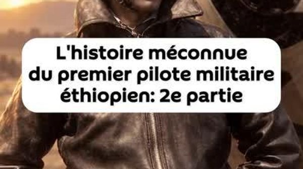 L'histoire méconnue du premier pilote militaire éthiopien: 2e partie - Sputnik Afrique